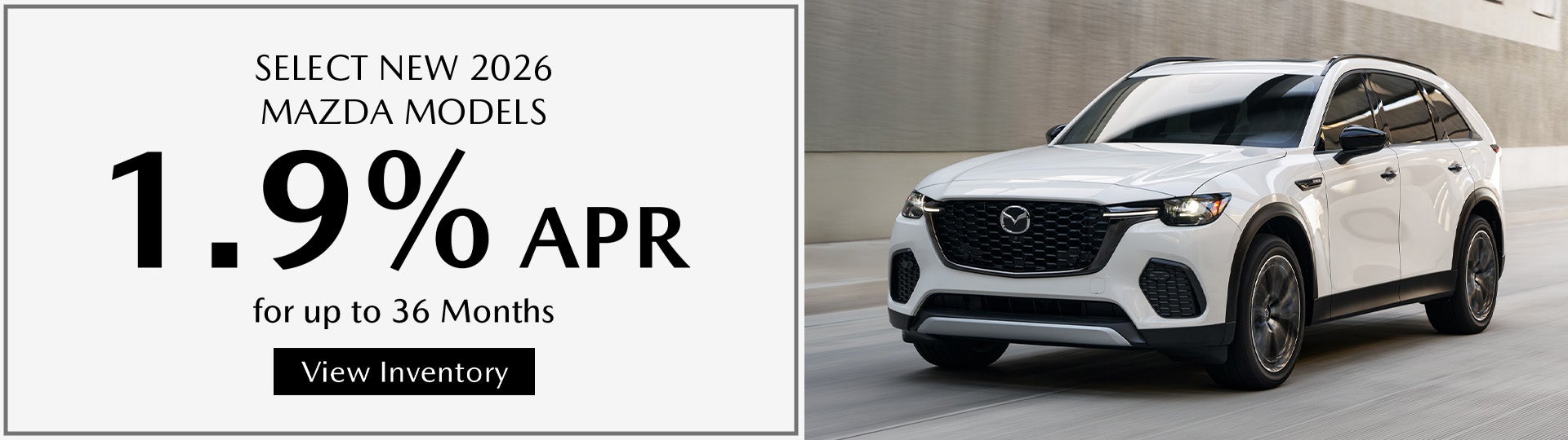 1.9% APR for 36 months on select 2026 Mazda SUVs