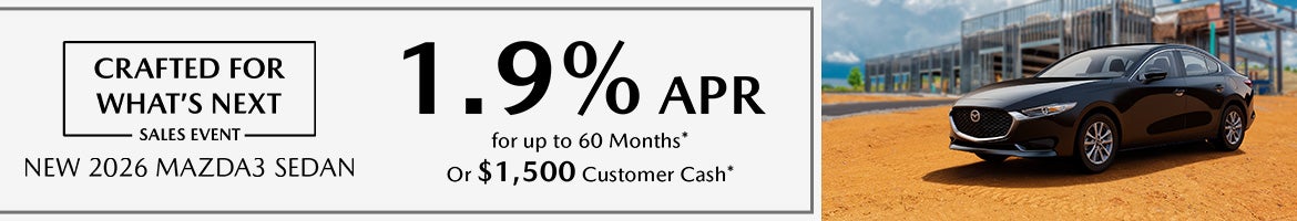 1.9% APR or $1,500 Customer Cash on 2026 Mazda3 Sedan – Spartanburg, SC
