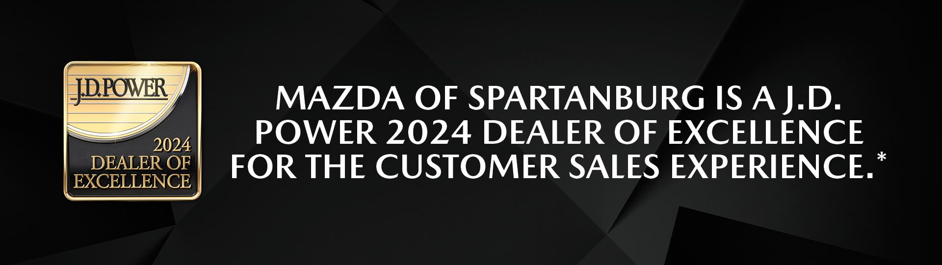 Mazda of Spartanburg is a J.D. Power 2024 Dealer of Excellen